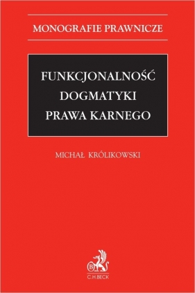 Funkcjonalność dogmatyki prawa karnego - Michał Królikowski