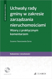 Uchwały rady gminy w zakresie zarządzania nieruchomościami. Wzory z praktycznym komentarzem + płyta