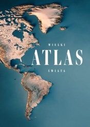 Wielki Atlas Świata - Opracowanie zbiorowe