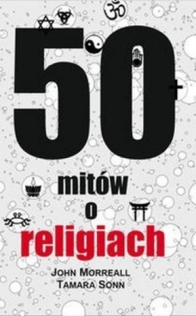 50 mitów o religiach - Tamara Sonn, John Morreall