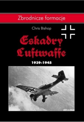 Eskadry Luftwaffe 1939-1945 - Chris Bishop
