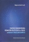 Strategie komunikowania podmiotów politycznych w Polsce w mediach Małgorzata Adamik-Szysiak