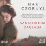 Sanatorium Zagłada audiobook Max Czornyj