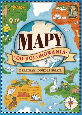 Mapy do kolorowania - z kredkami dookoła świata - Opracowanie zbiorowe