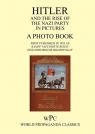 Hitler and the Rise of the Nazi Party in Pictures - A Photo Book - First