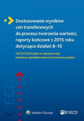 Dostosowanie wyników cen transferowych do procesu tworzenia wartości, raporty końcowe z 2015 roku do - Opracowanie zbiorowe