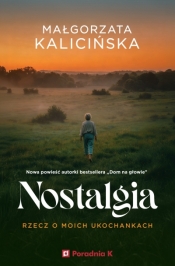 Nostalgia. Rzecz o moich ukochankach - Małgorzata Kalicińska