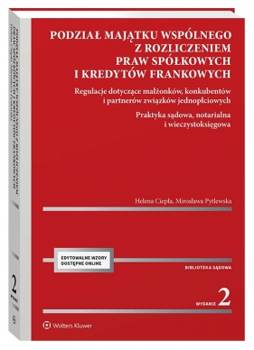 Podział majątku wspólnego z rozliczeniem praw spółkowych i kredytów frankowych. Regulacje dotyczące małżonków, konkubentów i partnerów związków jednopłciowych. Praktyka sądowa, notarialna i wieczystoksięgowa