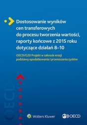 Dostosowanie wyników cen transferowych do procesu tworzenia wartości, raporty końcowe z 2015 roku do - Opracowanie zbiorowe