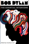 Bob Dylan The Essential Interviews Cott Jonathan