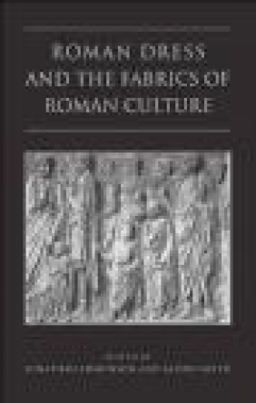 Roman Dress and the Fabrics of Roman Culture J Edmondson