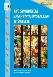 Katechizm LO 2 Być świadkiem Zmartw. w świecie - Opracowanie zbiorowe