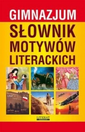Słownik motywów literackich gimnazjum - Kulik Ilona, Janke Katarzyna, Nojszewska Justyna, Radomina Justyna