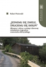 Jednemu się zmiele, drugiemu się skrupi. Młynarze i młyny w pamięci Robert Piotrowski