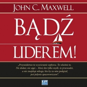 Bądź liderem! (Audiobook) - Maxwell John C.