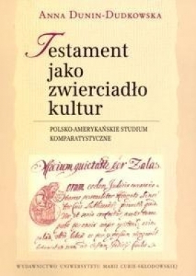 Testament jako zwierciadło kultur - Dunin-Dudkowska Anna