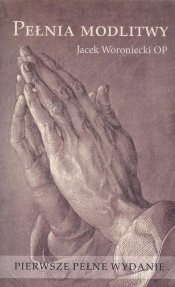 Pełnia modlitwy - Woroniecki Jacek