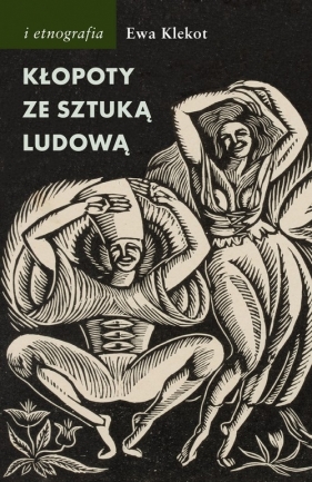 Kłopoty ze sztuką ludową - Ewa Klekot