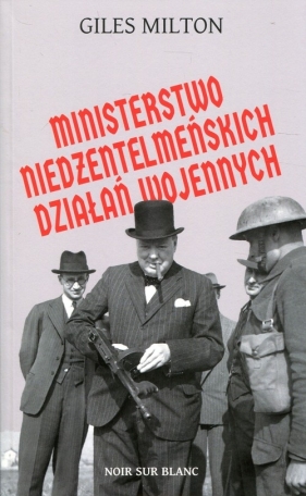 Ministerstwo niedżentelmeńskich działań wojennych - Giles Milton