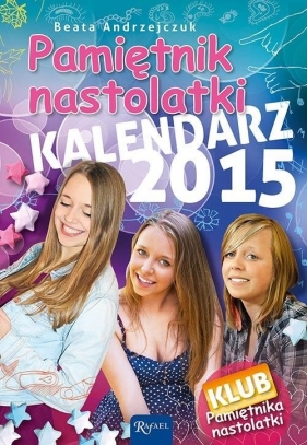 Pamiętnik Nastolatki Kalendarz 2015 - Andrzejczuk Beata<br />
