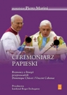 Ceremoniarz papieski Rozmowy o liturgii przeprowadzili Dominique Chivot i Monsinor Piero Marini