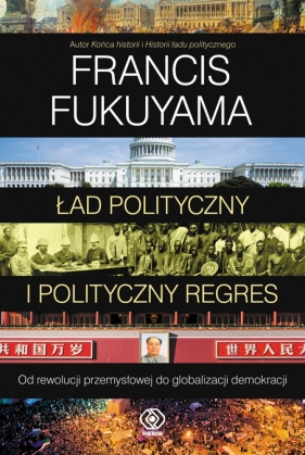 Ład polityczny i polityczny regres - Fukuyama Francis