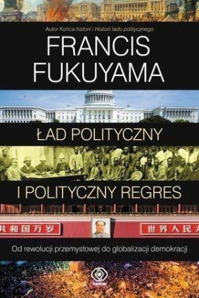 Ład polityczny i polityczny regres (Uszkodzona okładka) - Francis Fukuyama