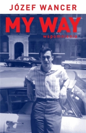 My Way. Wspomnienia - Józef Wancer