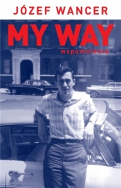 My Way. Wspomnienia - Wancer Józef
