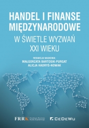 Handel i finanse międzynarodowe w świetle wyzwań XXI wieku - Hadryś-Nowak Alicja, Bartosik-Purgat Małgorzata