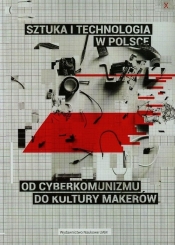 Sztuka i technologia w Polsce od cyberkomunizmu do kultury markeró - <br />