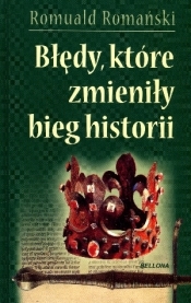 Błędy, które zmieniły bieg historii (OT) - Romuald Romański