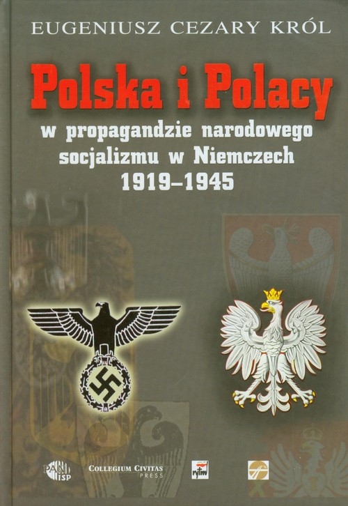 Polska i Polacy w propagandzie narodowego socjalizmu w Niemczech 1919-1945