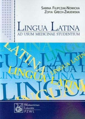 Lingua Latina ad usum medicinae studentium - Filipczak-Nowicka Sabina, Grech-Żmijewska Zofia