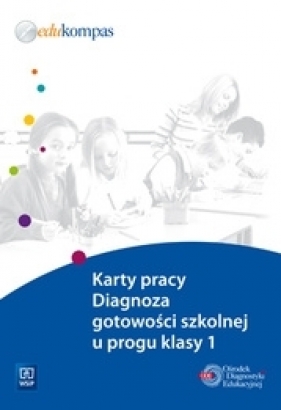 Diagnoza gotowości szkolnej u progu klasy 1. Karty pracy - Opracowanie zbiorowe