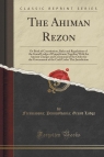 The Ahiman Rezon Or Book of Constitution, Rules and Regulations of the Lodge Freemasons; Pennsylvania; Grand