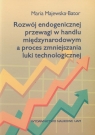 Rozwój endogenicznej przewagi w handlu międzynarodowym a proces zmniejszania Majewska-Bator Maria