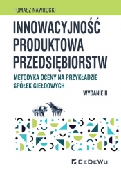 Innowacyjność produktowa przedsiębiorstw. Metodyka oceny na przykładzie spółek giełdowych (wyd. II) - Tomasz Nawrocki