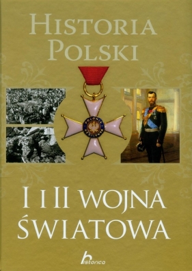 Historia Polski I i II wojna światowa - Jaworski Robert