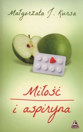 Miłość i aspiryna - Małgorzata J. Kursa