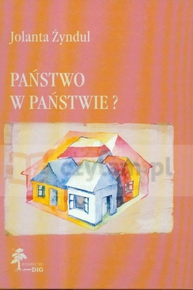 Państwo w państwie - Żyndul Jolanta<br />