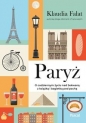 Paryż. O codziennym życiu nad Sekwaną z książką i bagietką pod pachą - Klaudia Fałat