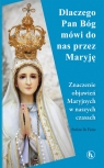 Dlaczego Bóg mówi do nas przez Maryję Znaczenie objawień Maryjnych w De Fiores Stefano
