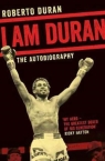 I Am Duran: The Autobiography of Roberto Duran Roberto Duran