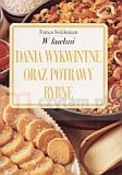 W kuchni. Dania wykwintne oraz potrawy rybne - Franca Feslikenian