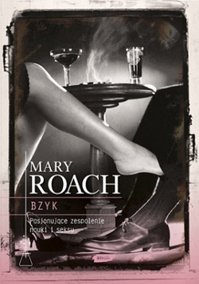 Bzyk Pasjonujące zespolenie nauki i seksu - Roach Mary