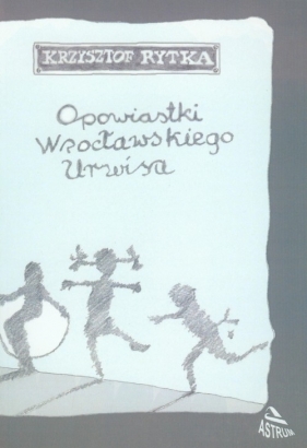 Opowiastki wrocławskiego urwisa - Rytka Krzysztof