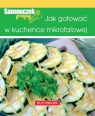 Jak gotować w kuchence mikrofalowej Szwedkowicz-Kostrzewa Magdalena