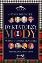 Dyktatorzy mody. - Iwona Kienzler
