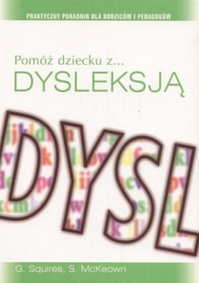 Pomóż dziecku z dysleksją - Squires G., McKeown S.